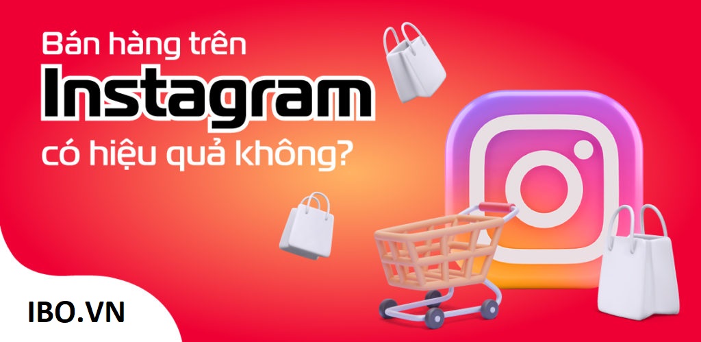 bán hàng trên instagram có hiệu quả không?
