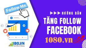 huong-dan-tang-follow-facebook-tai-1090vn-1