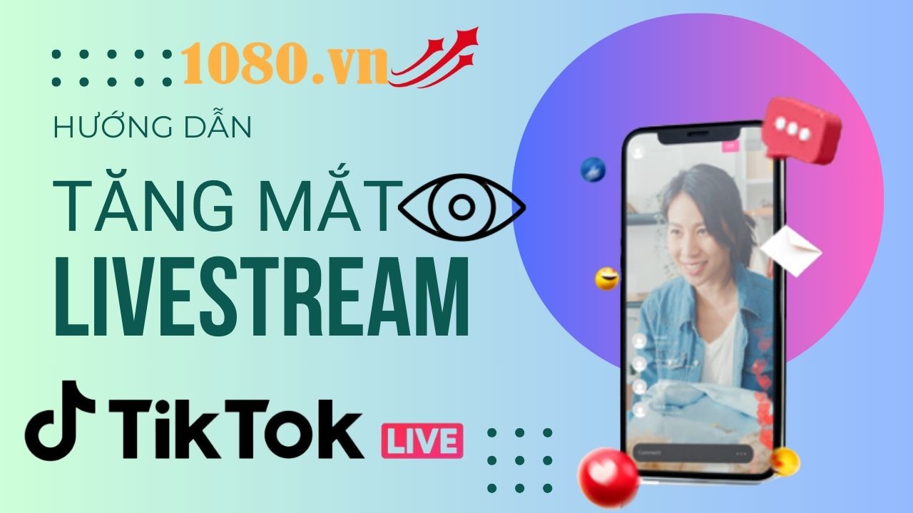 huong-dan-tang-mat-livestream-tiktok-voi-1080vn-1