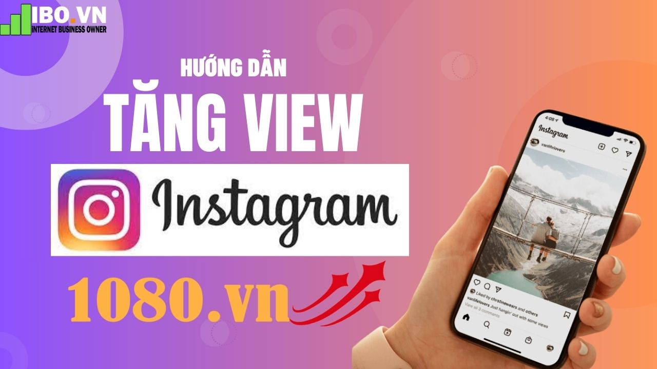 huong-dan-tang-view-instagram-tai-1080-vn-4