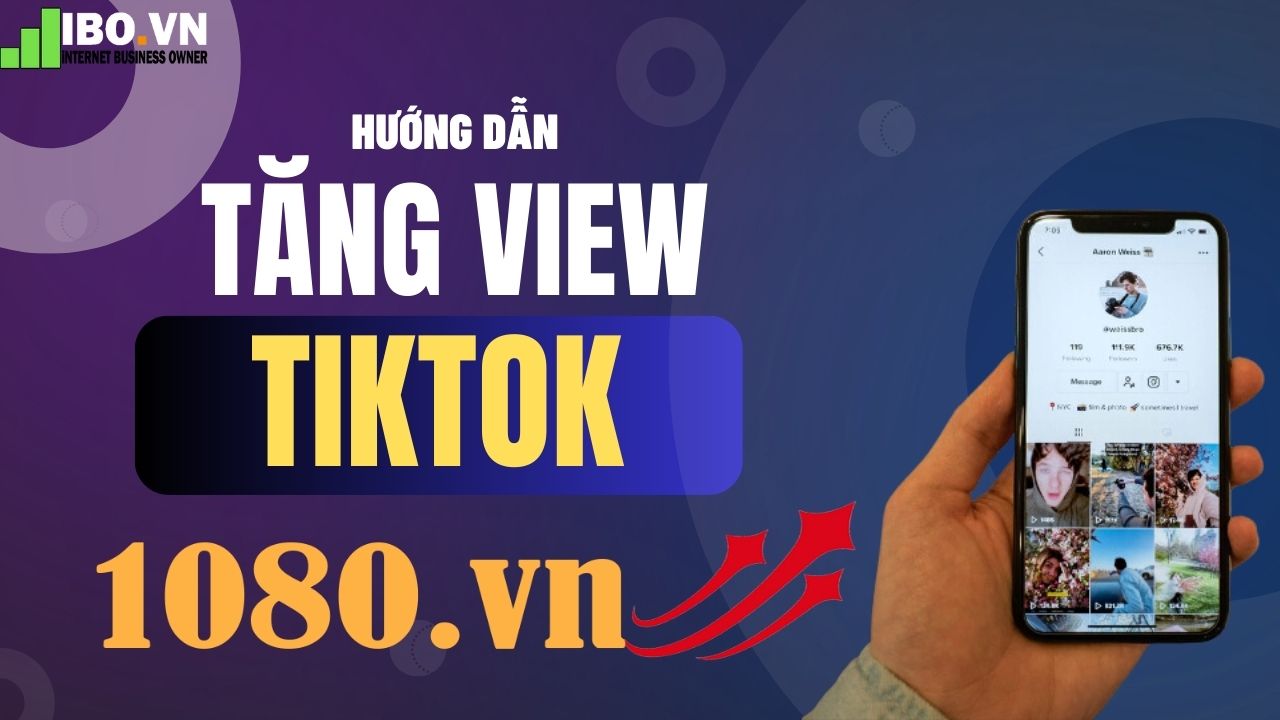 huong-dan-tang-view-tiktok-chat-luong-len-nhanh-khong-tut-tai-1080vn-1